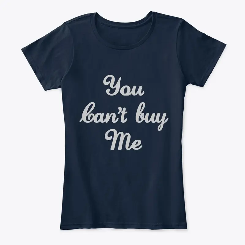 You can't buy me,